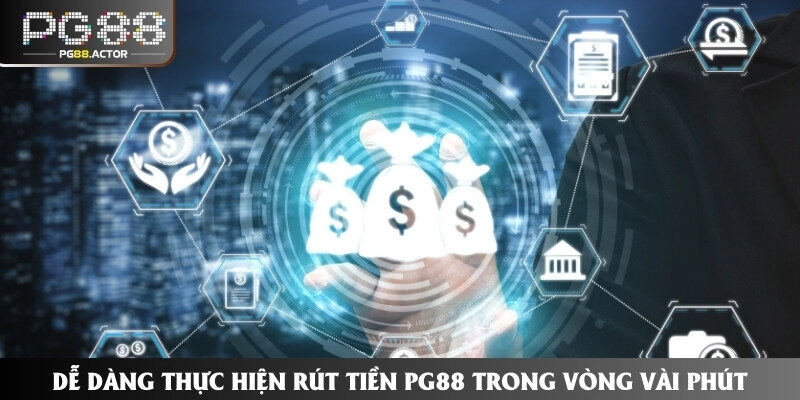 Dễ Dàng Thực Hiện Rút Tiền PG88 Trong Vòng Vài Phút