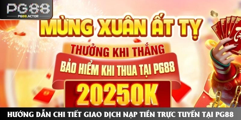 Hướng Dẫn Chi Tiết Giao Dịch Nạp Tiền Trực Tuyến Tại PG88