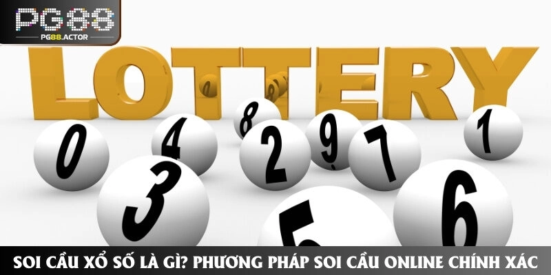 Soi Cầu Xổ Số Là Gì? Phương Pháp Soi Cầu Online Chính Xác