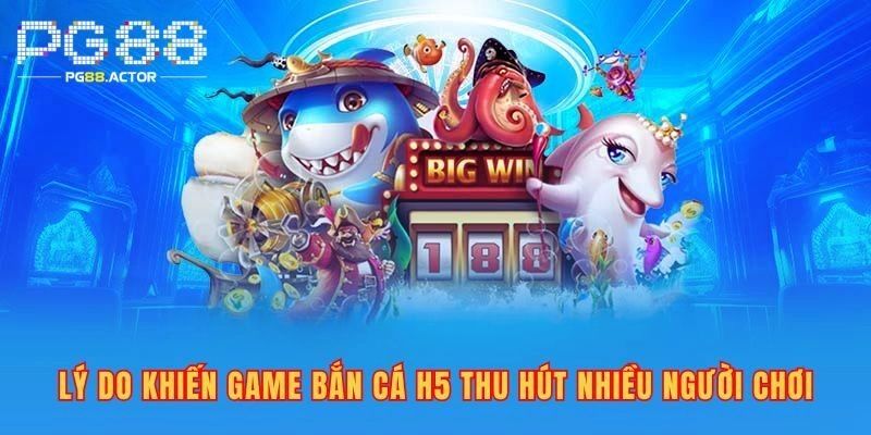 Điểm thú vị của game bắn cá H5