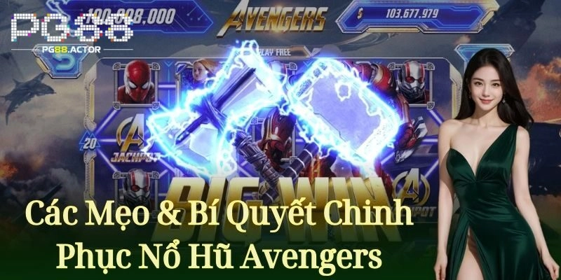 Bí quyết chơi nổ hũ Avengers thắng lớn