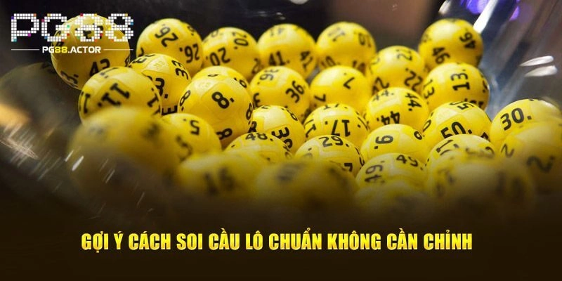 Thủ thuật soi cầu lô 6 số miền Bắc thắng lớn