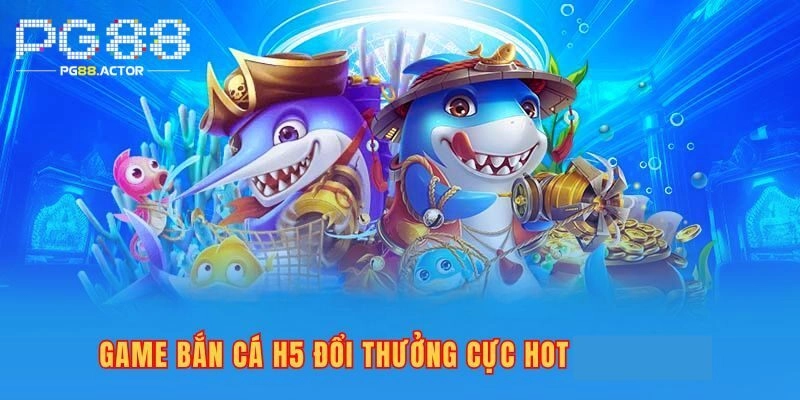 Danh sách phòng game bắn cá H5